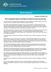 Thursday, 02 October[removed]Australian Search and Rescue Award winners announced Five Tasmania Police officers will be recognised for their outstanding contribution to search and rescue tonight at this year’s Austr