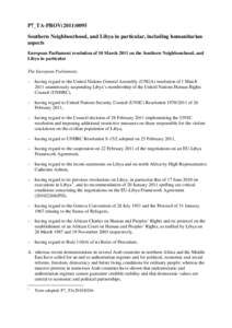 P7_TA-PROV[removed]Southern Neighbourhood, and Libya in particular, including humanitarian aspects European Parliament resolution of 10 March 2011 on the Southern Neighbourhood, and Libya in particular The European Par