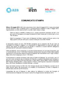 COMUNICATO STAMPA  Milano, 24 maggio[removed]A2A e Iren comunicano che in data 24 maggio 2012, in esecuzione degli accordi stipulati in data 15 febbraio 2012 e successivamente modificati in data 5 maggio 2012, rispettivame