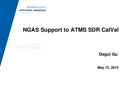 NGAS Support to ATMS SDR CalVal  Degui Gu May 13, 2014  Outline