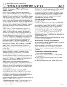 Illinois Department of Revenue 	 Form IL-516-I and Form IL-516-B What is the purpose of Form IL-516-I and Form IL-516-B? Form IL-1023-C, Composite Income and Replacement Tax