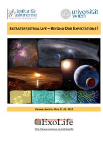 EXTRATERRESTRIAL LIFE – BEYOND OUR EXPECTATIONS?  Vienna, Austria, May 21-22, 2012 http://www.univie.ac.at/eph/exolife