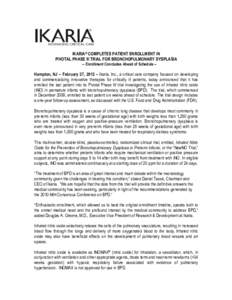 IKARIA® COMPLETES PATIENT ENROLLMENT IN PIVOTAL PHASE III TRIAL FOR BRONCHOPULMONARY DYSPLASIA -- Enrollment Concludes Ahead of Schedule -- Hampton, NJ – February 27, 2012 – Ikaria, Inc., a critical care company foc