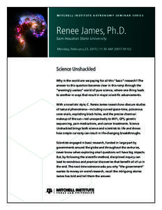 MITCHELL INSTITUTE ASTRONOMY SEMINAR SERIES  Renee James, Ph.D. Sam Houston State University  Monday, February 23, 2015 | 11:30 AM | MIST M102