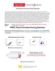    The Present and Future of Flow Cytometry   Flow	
  cytometry	
  is	
  among	
  the	
  most	
  powerful	
  and	
  versatile	
  analytical	
  platforms	
  used	
  in	
  contemporary	
  laboratories	
  f