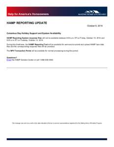 HAMP REPORTING UPDATE  October 8, 2014 Columbus Day Holiday Support and System Availability HAMP Reporting System response files will not be available between 6:00 p.m. ET on Friday, October 10, 2014 and