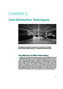 CHAPTER 3 Cost-Estimation Techniques The objective of Chapter 3 is to present an assortment of methods for estimating important factors in an engineering economy study.