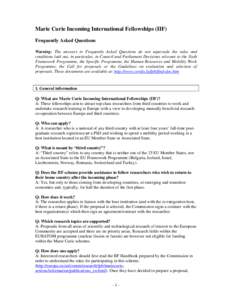 Marie Curie Incoming International Fellowships (IIF) Frequently Asked Questions Warning: The answers to Frequently Asked Questions do not supersede the rules and conditions laid out, in particular, in Council and Parliam