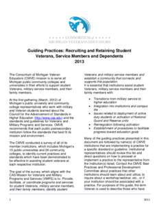 Guiding Practices: Recruiting and Retaining Student Veterans, Service Members and Dependents 2013 The Consortium of Michigan Veteran Educators (CMVE) mission is to serve all Michigan public community colleges and