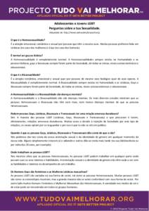 Adolescentes e Jovens LGBT Perguntas sobre a tua Sexualidade. Adaptado de: http://www.advocatesforyouth.org O que é a Homossexualidade? É a atração emocional, romântica e sexual por pessoas que têm o mesmo sexo. Mu