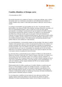 Cambio climático: el tiempo corre 12 de diciembre de 2010 El acuerdo alcanzado en la cumbre de Cancún es un gran paso adelante, pero se deben dar muchos más. Las conclusiones alcanzadas no son suficientes para mantene