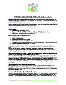 1  FREQUENTLY ASKED QUESTIONS- USA School Garden Grant application Here are some frequently asked questions regarding our USA School Garden Grant application. We know that each school garden is unique, so if these do not