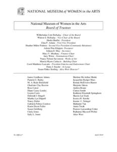 National Museum of Women in the Arts Board of Trustees Wilhelmina Cole Holladay - Chair of the Board Winton S. Holladay - Vice Chair of the Board Sheila Shaffer - President Gina F. Adams - First Vice President