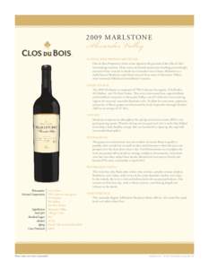 2009 m a r l stone  Alexander Valley Clos du Bois Proprietary Wines Clos du Bois Proprietary Series wines represent the pinnacle of the Clos du Bois