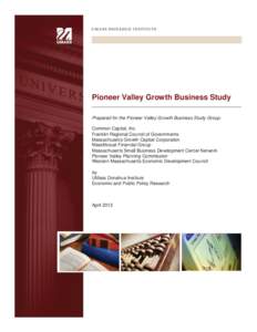 Pioneer Valley Growth Business Study Prepared for the Pioneer Valley Growth Business Study Group: Common Capital, Inc. Franklin Regional Council of Governments Massachusetts Growth Capital Corporation MassMutual Financia