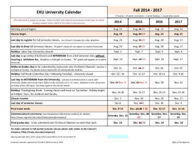 Fall[removed]EKU University Calendar 17 weeks = 15 weeks instruction + 1 week holidays + 1 week final exams [This document is subject to change. Please do NOT refer back to a previously printed copy; to ensure