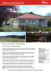 eldersre.co.au/sorelltasman  48 Fourfoot Road, GEEVESTON HOBBY FARM ON TOWN BOUNDARY 21 acres on two titles of arable land formerly an ex-orchard and now used for agisting cattle, this delightful property is located clos