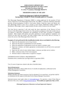 EMPLOYMENT OPPORTUNITY MISSISSIPPI DEPARTMENT OF EDUCATION 359 North West Street, Suite 359 P. O. Box 771, Jackson, Mississippi[removed]MISSISSIPPI SCHOOL OF THE ARTS Food Service Supervisor I (NON-STATE SERVICE)