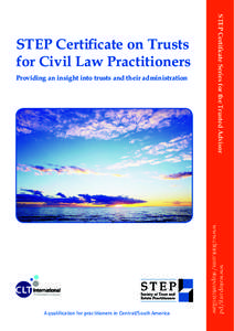 Providing an insight into trusts and their administration  www.step.org/pd www.cltint.com/stepcertcivillaw  A qualification for practitioners in Central/South America