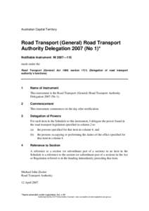 Australian Capital Territory  Road Transport (General) Road Transport Authority Delegation[removed]No 1)* Notifiable Instrument NI 2007—115 made under the