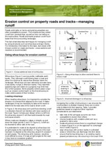 Erosion control on property roads and tracks—managing runoff Roads and tracks on farms and grazing properties are often susceptible to erosion. This is because they collect runoff from overland flow, as well as from ra