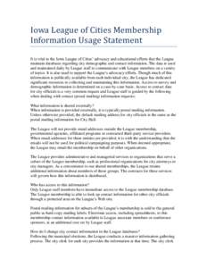 Iowa League of Cities Membership Information Usage Statement It is vital to the Iowa League of Cities’ advocacy and educational efforts that the League maintain databases regarding city demographic and contact informat