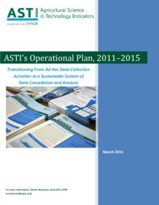 ASTI’s Operational Plan, 2011–2015 Transitioning From Ad Hoc Data Collection Activities to a Sustainable System of Data Compilation and Analysis  March 2011