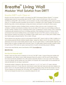 Breathe	 Living Wall  Modular Wall Solution from DIRTT Breathe: DIRTT walls. Clean air. Breathe is the latest innovation in modular wall solutions from DIRTT Environmental Solutions. Breathe™ is a (patent pending) simp