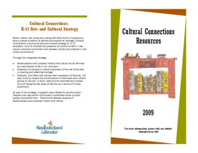 Cultural Connections K-12 Arts and Cultural Strategy Music, drama, and visual arts, along with other forms of expression, help a culture to define its identity and explore its heritage. Cultural Connections, a provincial