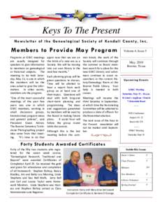 Keys To The Present N e w s l e t t e r o f t h e G e n e a l o g i c a l S o c i e t y o f Ke n d a l l C o u n t y, I n c . Members to Provide May Program Programs at GSKC meetings are usually designed for