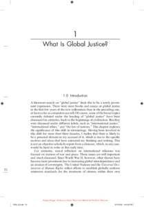 1 What Is Global Justice? 1.0  Introduction A literature search on “global justice” finds this to be a newly prominent expression. There were more books and essays on global justice in the first few years of the ne