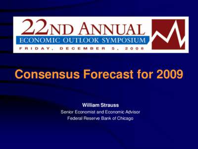 Consensus Forecast for 2009 William Strauss Senior Economist and Economic Advisor Federal Reserve Bank of Chicago  Review of past performance