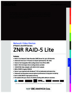 www.computarganz.com  The ZNR RAID-5 Lite Series is a powerful line of servers that are optimized to work with NVR Software for sensitive & long-term storage of IP/Megapixel cameras. Designed for use with Ganz® ZNS Seri