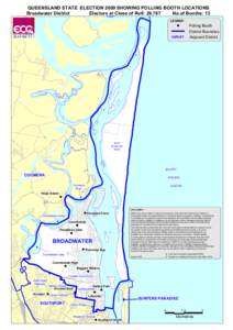 QUEENSLAND STATE ELECTION 2009 SHOWING POLLING BOOTH LOCATIONS Broadwater District Electors at Close of Roll: 29,767 No.of Booths: 13 LEGEND