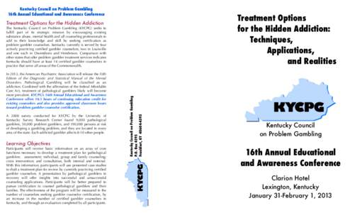 Kentucky Council on Problem Gambling 16th Annual Educational and Awareness Conference Treatment Options for the Hidden Addiction: 	 Techniques,