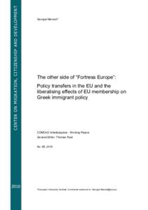 CENTER ON MI GRA TI ON, CIT I ZENSHI P AND DE VE LOPMENT  Georgia Mavrodi* The other side of “Fortress Europe”: Policy transfers in the EU and the