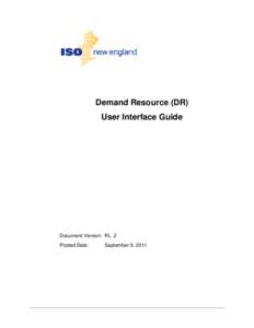 Demand Resource (DR) User Interface Guide Document Version: RL .2 Posted Date:
