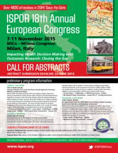 Over 4800 attendees in 2014! Save the Date  ISPOR 18th Annual European Congress 7-11 November 2015 MiCo – Milano Congressi