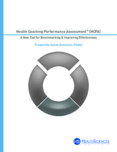 Health Coaching Performance Assessment™ (HCPA) A New Tool for Benchmarking & Improving Effectiveness Frequently Asked Questions (FAQs) HEALTHSCIENCES I