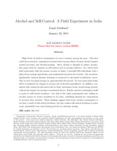 Alcohol and Self-Control: A Field Experiment in India Frank Schilbach∗ January 20, 2015 JOB MARKET PAPER Please find the latest version HERE.