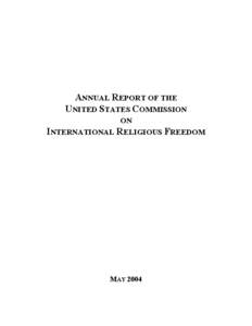 ANNUAL REPORT OF THE UNITED STATES COMMISSION ON INTERNATIONAL RELIGIOUS FREEDOM  MAY 2004