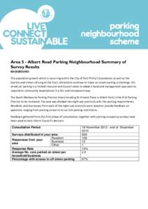 Area 5 - Albert Road Parking Neighbourhood Summary of Survey Results BACKGROUND: The population growth which is occurring within the City of Port Phillip’s boundaries as well as the tourists and visitors driving to the