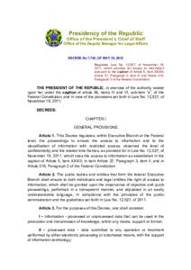 Presidency of the Republic Office of the President´s Chief of Staff Office of the Deputy Manager for Legal Affairs DECREE No 7,724, OF MAY 16, 2012 Regulates Law No. 12,527, of November 18,