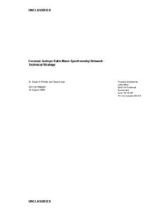 UNCLASSIFIED  Forensic Isotope Ratio Mass Spectrometry Network Technical Strategy Dr Susan A Phillips and Sean Doyle DSTL/STR08207