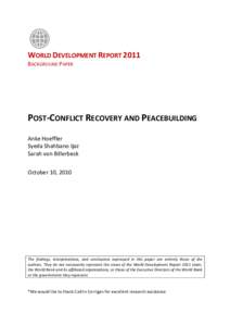 WORLD DEVELOPMENT REPORT 2011 BACKGROUND PAPER POST-CONFLICT RECOVERY AND PEACEBUILDING Anke Hoeffler Syeda Shahbano Ijaz