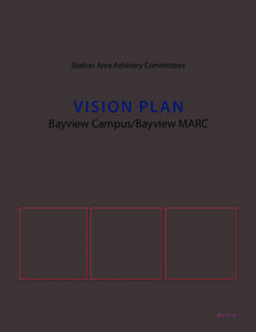 Station Area Advisory Committees  VISION PL AN Bayview Campus/Bayview MARC