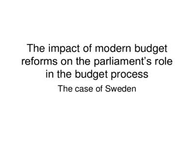 The impact of modern budget reforms on the parliament’s role in the budget process The case of Sweden  Reforms in Sweden