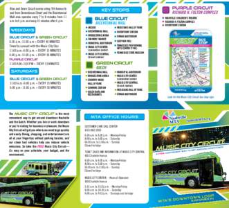 Blue and Green Circuit service along 5th Avenue to and from Demonbreun Street and the Bicentennial Mall area operates every 7 to 8 minutes from 11 a.m. to 6 p.m. and every 15 minutes after 6 p.m.  BLUE CIRCUIT & GREEN CI