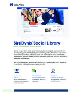 BLUE Library  SirsiDynix® Social Library Increase your library’s social IQ and its circulation.  Chances are, your library already has a Facebook page for interacting with your community and