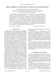 PHYSICAL REVIEW E 86, Diffusion, annihilation, and chemical reactions in complex networks with spatial constraints Thorsten Emmerich,1 Armin Bunde,1 and Shlomo Havlin2 1